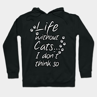 Life without Cats ..... Hoodie